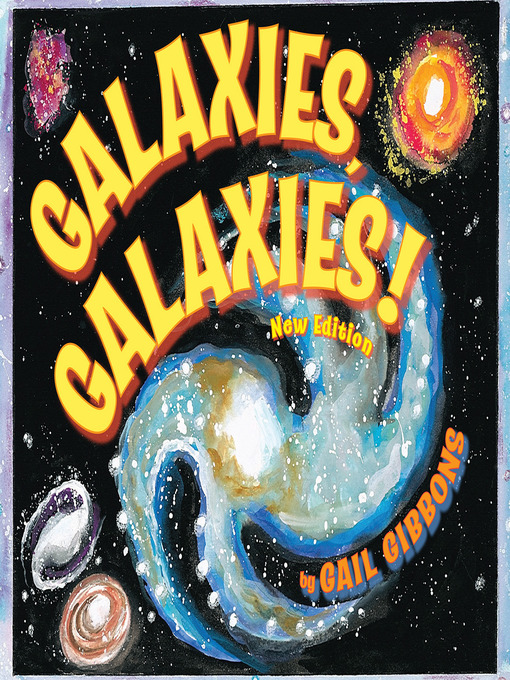 Title details for Galaxies, Galaxies! (New & Updated Edition) by Gail Gibbons - Available